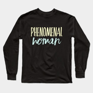 Phenomenal Woman I can and I will Girls can be heroes too Always be Yoursel Long Sleeve T-Shirt